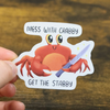 Mess With Crabby Get The Stabby Funny Vinyl Sticker