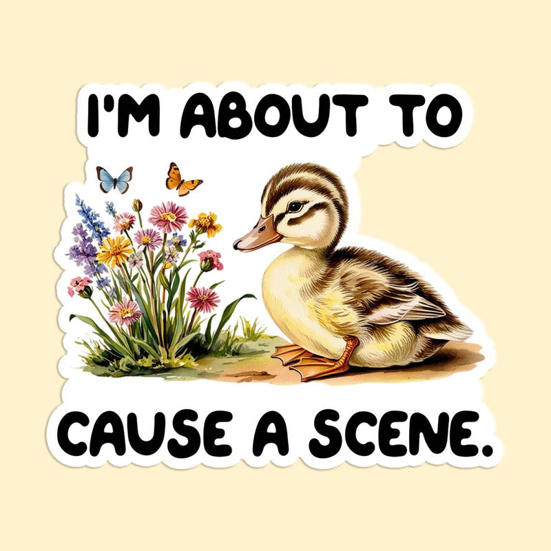 I'm About to Cause a Scene Sticker