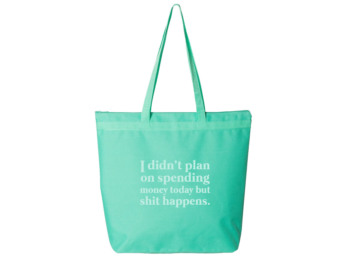 I Didn't Plan On Spending Money Today Tote