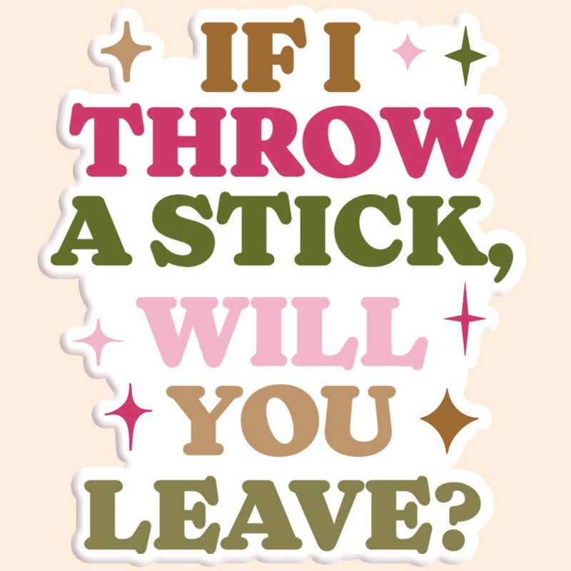 If I Throw a Stick Sticker