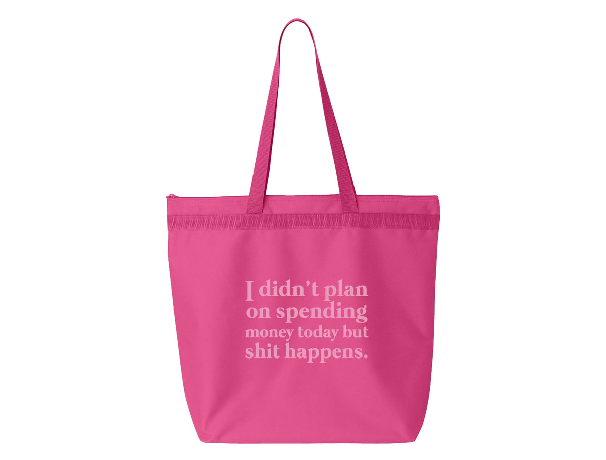 I Didn't Plan On Spending Money Today Tote