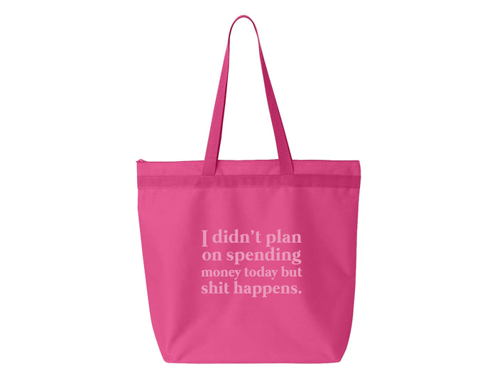 I Didn't Plan On Spending Money Today Tote
