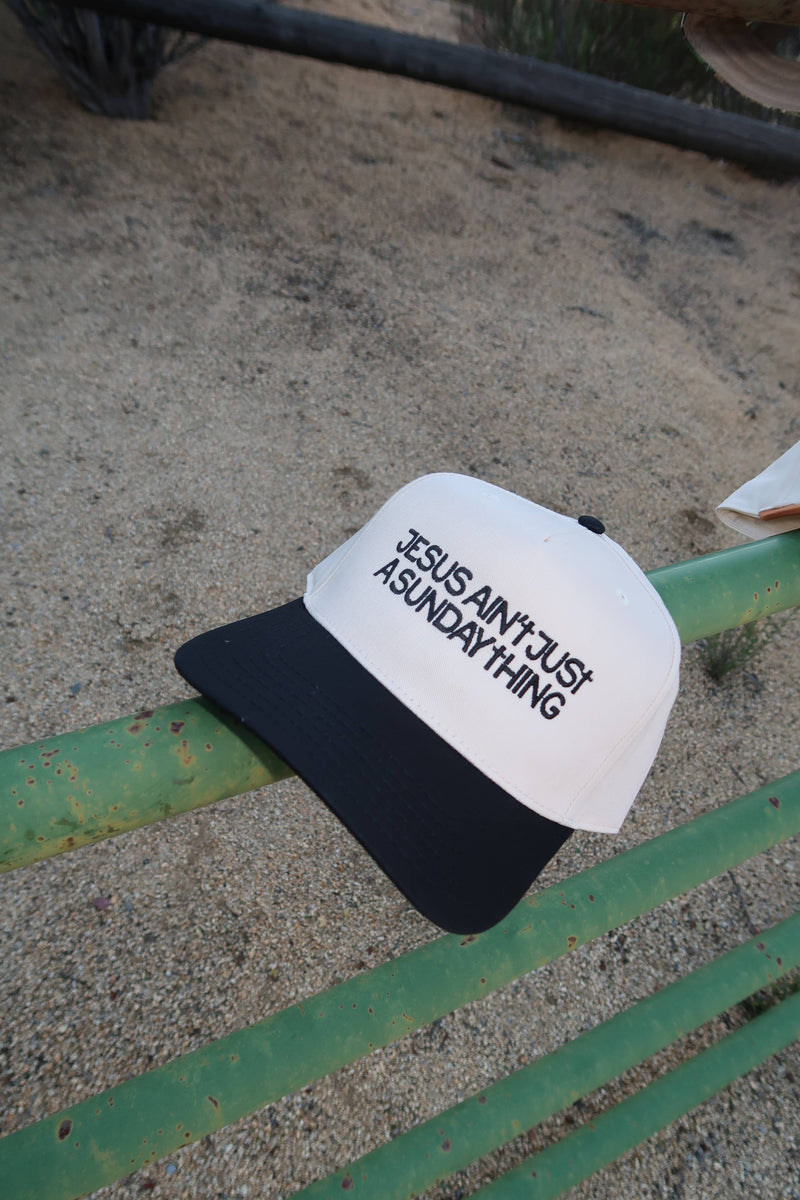Jesus Ain't Just A Sunday Thing Hat