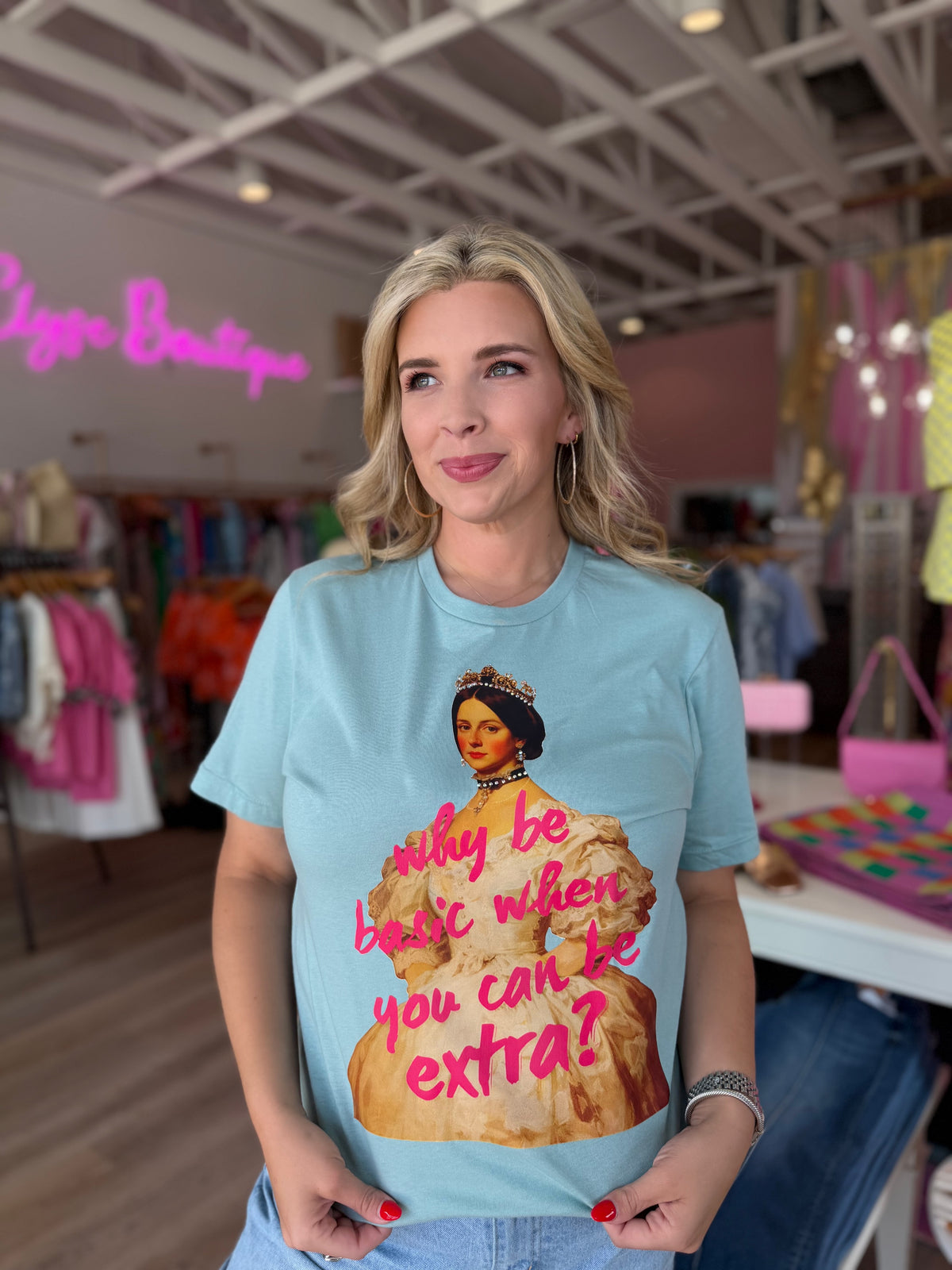 Why Be Basic When You Can Be Extra? Graphic Tee