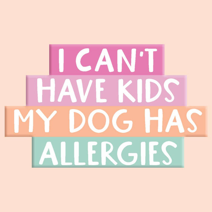 I Can't Have Kids My Dog Has Allergies Sticker