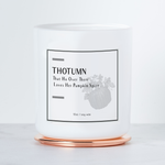 THOTUMN - That Ho...Loves Her Pumpkin Spice- Luxe Soy Candle