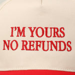 I'm Yours No Refunds Trucker Hat