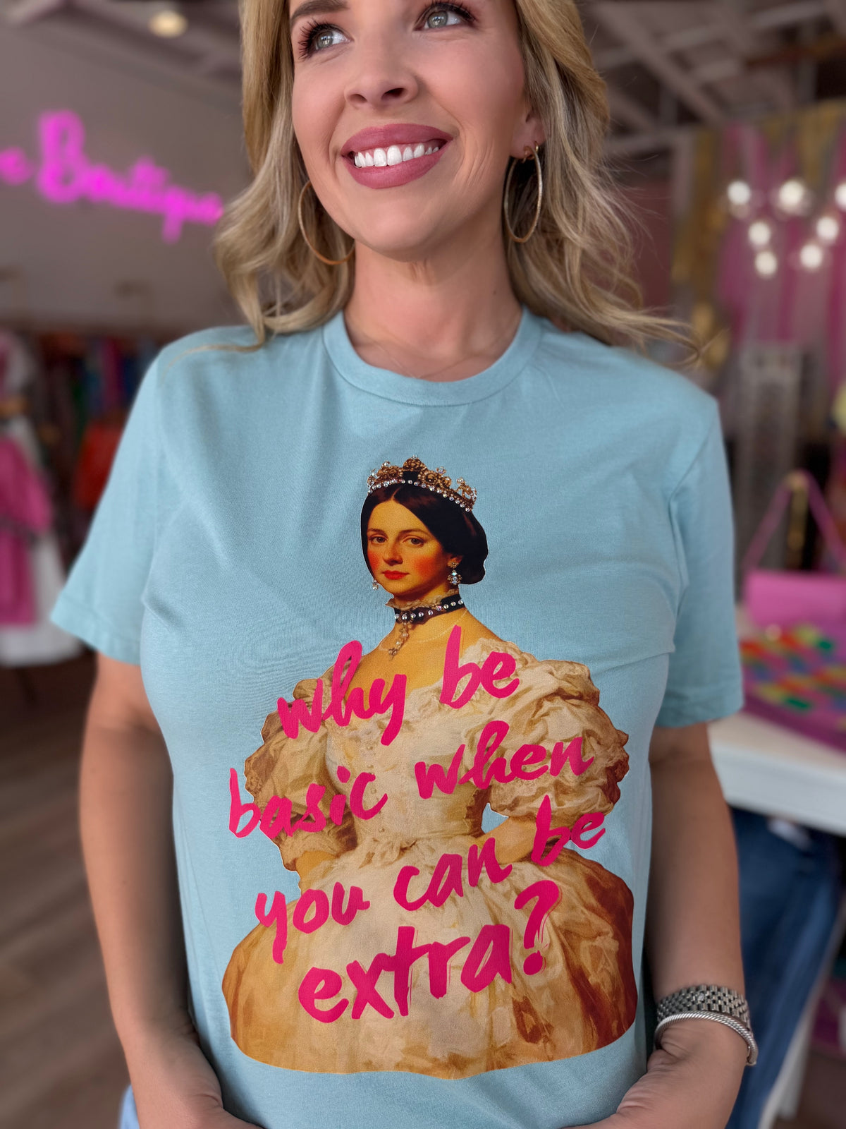 Why Be Basic When You Can Be Extra? Graphic Tee