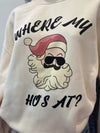 Where My Ho's At Sweatshirt