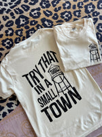 Try That In A Small Town Tee