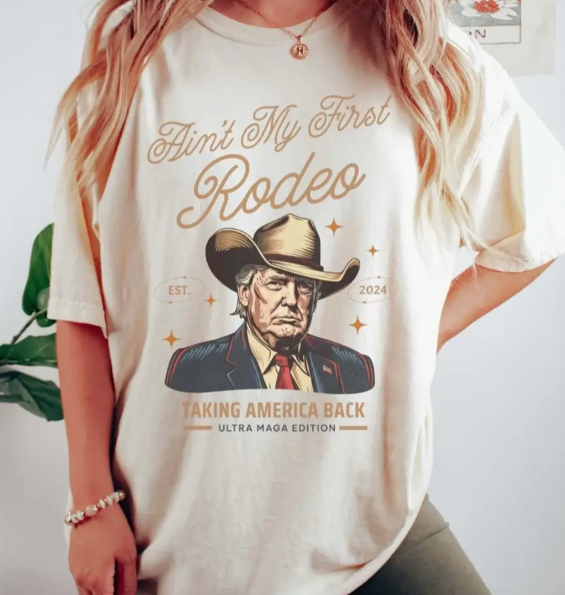 Ain't My First Rodeo Trump Tee