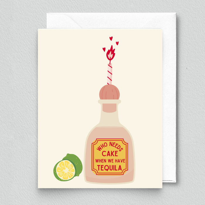 Who Needs Cake When We Have Tequila Greeting Card