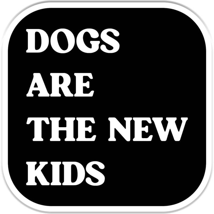 Dogs Are The New Kids Sticker