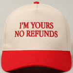 I'm Yours No Refunds Trucker Hat